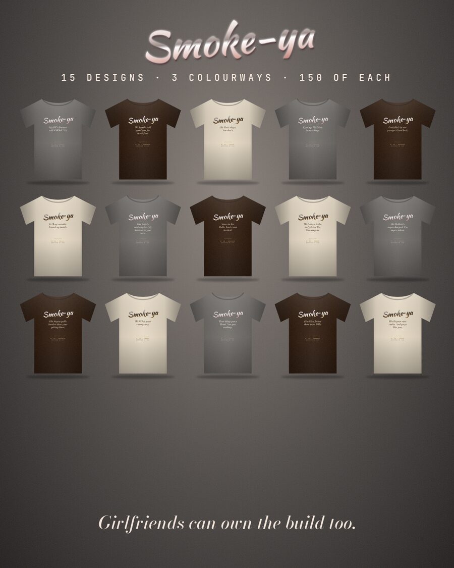 Smoke-ya, 15 designs in three colourways